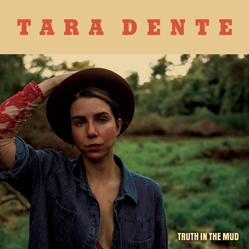 Tara dente truth the - truth, mud
