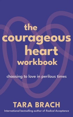 The courageous heart workbook - courageous,